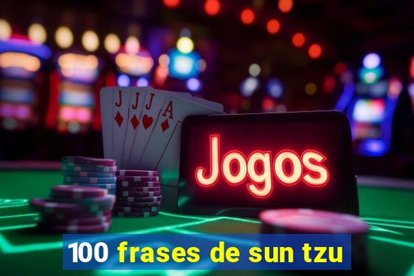 100 frases de sun tzu